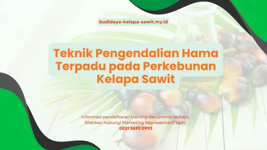 PELATIHAN TEKNIK PENGENDALIAN HAMA TERPADU PADA PERKEBUNAN KELAPA SAWIT JAKARTA